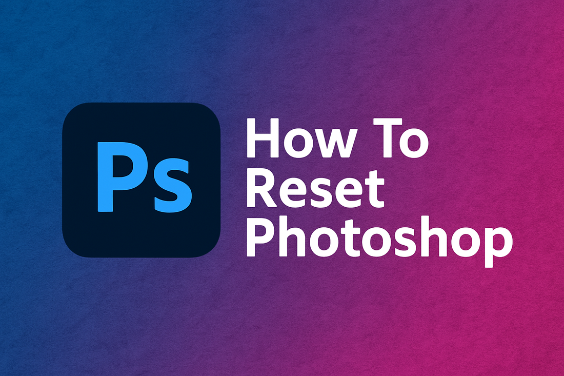 How To Reset Photoshop