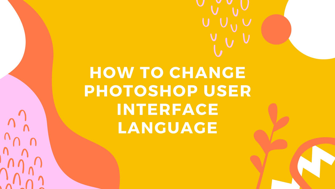 How To Change Photoshop User Interface Language