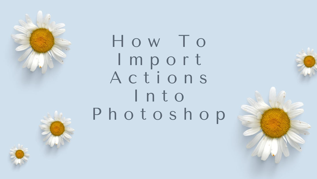 How To Import Actions Into Photoshop